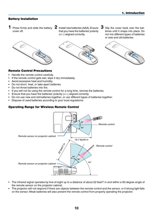 Page 2210
Remote Control Precautions
•	 Handle	the	remote	control	carefully.
•	 If	the	remote	control	gets	wet,	wipe	it	dry	immediately.
•	 Avoid	excessive	heat	and	humidity.
•	 Do	not	short,	heat,	or	take	apart	batteries.
•	 Do	not	throw	batteries	into	fire.
•	 If	you	will	not	be	using	the	remote	control	for	a	long	time,	remove	the	batteries.
•	 Ensure	that	you	have	the	batteries’	polarity	(+/−)	aligned	correctly .
•	 Do	not	use	new	and	old	batteries	together,	or	use	different	types	of	batteries	together.
•...