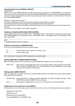 Page 7866
Selecting	Signal	Format	[SIGNAL	SELECT]
[COMPUTER]
Allows	you	to	choose	[COMPUTER]	for	an	RGB	source	such	as	a	computer,	or	[COMPONENT]	for	a	component	
video	source	such	as	a	DVD	player.	Normally	select	[RGB/COMPONENT]	and	the	projector	automatically	detects	a	
component	signal.	However	there	may	be	some	component	signals	that	the	projector	is	unable	to	detect.	If	this	is	the	
case,	select	[COMPONENT].
[VIDEO	&	S-VIDEO	System	Select]
This	feature	enables	you	to	select	composite	video	standards...