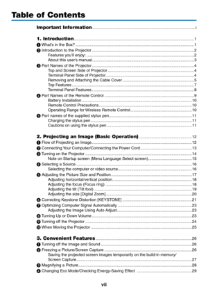 Page 9vii
Table of Contents
Important Information ........................................................................\
....................i
1. Introduction ........................................................................\
...................................1
❶
	What’s	in	the	Bo x? ........................................................................\
..................................1
❷
	Introduction	to	the	Projector ........................................................................\...