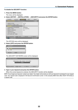 Page 4532
To	disable	the	SECURITY	function:
1. Press the MENU button.
 The menu will be displayed.
2.		Select	[SETUP]	→	[INSTALLATION]	→	[SECURITY]	and	press	the	ENTER	button.
 The OFF/ON menu will be displa yed.
3.	 Select	[OFF]	and	press	the	ENTER	button.
	 The	SECURITY	KEYWORD	screen	will	be	displayed.
4. Type in your keyword and press the ENTER button.
	 When	the	correct	keyword	is	entered,	the	SECURITY	function	will	be	disabled.
NOTE:	If	you	forget	your	keyword,	contact	your	dealer.	Your	dealer	will...