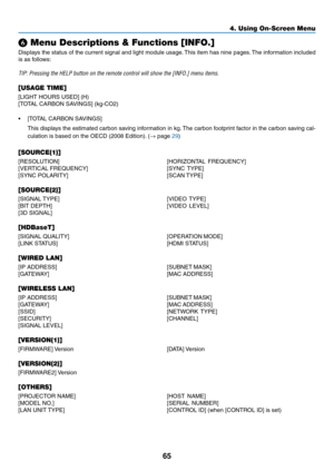 Page 7865
❻ Menu Descriptions & Functions [INFO.]
Displays	the	status	of	the	current	signal	and	light	module	usage.	This	item	has	nine	pages.	The	information	included	
is	as	follows:
TIP:	Pressing	the	HELP	button	on	the	remote	control	will	show	the	[INFO.]	menu	items.
[USAGE TIME]
[LIGHT	HOURS	USED]	(H)
[TOTAL	CARBON	SAVINGS]	(kg-CO2)
•	 [TOTAL	CARBON	SAVINGS]
	 This	displays	the	estimated	carbon	saving	information	in	kg.	The	carbon	footpr int	factor	in	the	carbon	saving	cal-
culation	is	based	on	the	OECD	(2008...