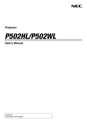 Page 1Projector
P502HL/P502WL
User’s Manual
Model No.
NP-P502HL, NP-P502WL 