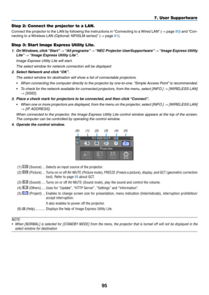 Page 10895
Step 2: Connect the projector to a LAN.
Connect	the	projector	to	the	LAN	by	following	the	instructions	in	“Connecting	to	a	Wired	LAN”	(→	page	80)	and	“Con-
necting	to	a	Wireless	LAN	(Optional:	NP05LM	ser ies)”	(→	page	81).
Step 3: Start Image Express Utility Lite.
1.	 On	Windows,	click	“Start”	→	“All	programs”	→	“NEC	Projector	UserSupportware”	→	“Image	Express	Utility	
Lite”	→	“Image	Express	Utility	Lite”.
	 Image	Express	Utility	Lite	will	start.
	 The	select	window	for	network	connection	will	be...