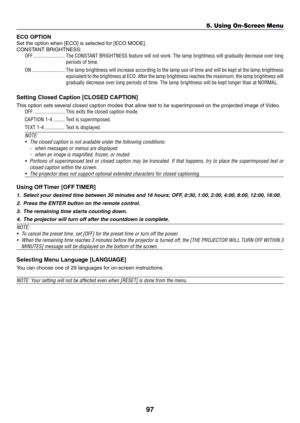 Page 10897
5. Using On-Screen Menu
ECO OPTION
Set	the	option	when	[ECO]	is	selected	for	[ECO	MODE].
CONSTANT	BRIGHTNESS:
OFF ������������������������The CONSTANT BRIGHTNESS feature will not work� The lamp brightness will gradually decrease over long 
periods of time�
ON  �������������������������The lamp brightness will increase according to the lamp use of time and will be kept at the lamp brightness 
equivalent to the brightness at ECO � After the lamp brightness reaches the maximum, the lamp brightness will...