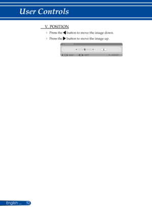 Page 5952
 V. POSITION
 Press the  button to move the image down.
 Press the  button to move the image up. 
V. POSITION
ADJUST
EXIT EXIT 
English ... 
User Controls  