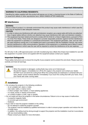 Page 4ii
WARNING TO CALIFORNIA RESIDENTS:
Handling	the	cables	supplied	with	this	product	will	expose	you	to	lead,	a	chemical	known	to	the	State	of	California	
to	cause	birth	defects	or	other	reproductive	harm.	WASH	HANDS	AFTER	HANDLING.
RF Interference
WARNING
This	is	a	Class	A	product.	In	a	domestic	environment	this	product	may	cause	radio	interference	in	which	case	the	
user	may	be	required	to	take	adequate	measures.
CAUTION
•	 In	order	to	reduce	any	interference	with	radio	and	television	reception	use	a...