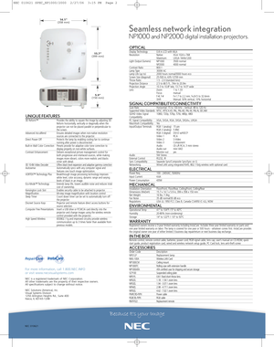 Page 2NEC 010621
For moreinformation, call 1.800.NEC.INFO 
or visit www.necvisualsystems.com
NEC is a registered trademark of NEC Corporation.
All other trademarks arethe property of their respective owners.
All specifications subject to change without notice.
NEC Solutions (America), Inc.
Visual Systems Division
1250 Arlington Heights Rd., Suite 400
Itasca, IL 601431248
OPTICALDisplay Technology 0.8 in LCD with MLA
Resolution Native:  XGA 1024 x 768
Maximum: UXGA 1600x1200
Light Output (lumens) NP1000 3500...