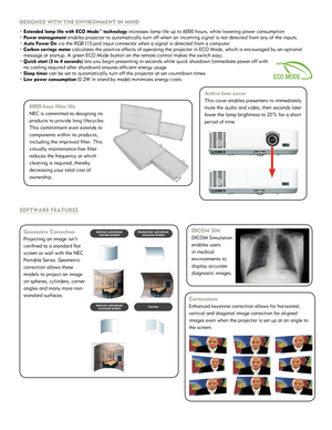 Page 2DE\f\bGNED W\bTH THE ENV\bRO\ NMENT \bN M\bND
° Extended lamp life w\ ith ECO Mode™ technol\ ogy increases lamp life \oup to 6000 hours, wh\oile lowering power \oconsumption
° Power management enables pro\fector to\o automatically turn\o off when an incoming\o signal is not detec\oted from any of the i\onputs
° Auto Power On via the RGB (15-p\oin) input connector \owhen a signal is de\otected from a compute\or
° Carbon savings meter\  calculates the posit\oive effects of operatin\og the pro\fector in...