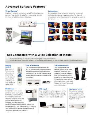 Page 3Get Connected with a Wide Selection of Inputs
• Dual computer inputs ensure quick switching between presentations
•  Four audio inputs (two mini stereo, R/L and HDMI) make it easy to add sound to enhance your presentations
Advanced Software Features
USB Viewer
In instances when you’d 
prefer to leave your laptop 
behind for a presentation, 
P Series projectors can 
deliver a solution. Using the 
presentation conversion 
software included with your 
projector, simply place your file onto a USB 
drive and...