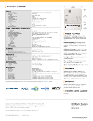 Page 2Additional accessories are available, including screens, carts, mount accessories and replacement cables. Visit www.necdisplay.com for details.
OPTICAL Display Technology
         Light Output (lumens)
   Resolution
   Native 
  Contrast Ratio (up to)
  Lamp Type
   Lamp Life (up to)
   Screen Size (diagonal)
  Throw Ratio
  Projection Distance
  Projection Angle
 Lens* 
   Zoom
   Focus
   F-number
  Keystone Correction 0.65” DLP by Texas Instruments with BrilliantColor
3000 normal
1080p 1920 x 1080...