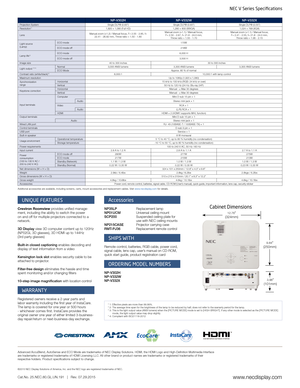 Page 2Additional accessories are available, including screens, carts, mount accessories and replacement cables. Visit www.necdisplay.com for details.
UNIQUE FEATURES
Crestron Roomview provides unified manage-
ment, including the ability to switch the power 
on and off for multiple projectors connected to a 
network.
3D Display view 3D computer content up to 120Hz 
(NP02GL 3D glasses), 3D HDMI up to 144Hz 
(3rd party glasses)
Built-in closed captioning enables decoding and 
display of text information from a...