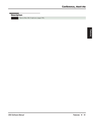 Page 121
Conference, Meet-Me
DSX Software ManualFeatures◆91
Features
Conference, Meet-Me
Description
Turn to  Meet-Me Conference  (page 236). 