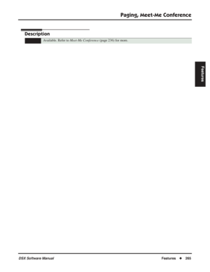 Page 295
Paging, Meet-Me Conference
DSX Software ManualFeatures◆265
Features
Paging, Meet-Me Conference
Description
Available. Refer to  Meet-Me Conference  (page 236) for more. 