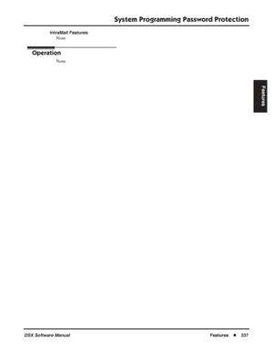 Page 367
System Programming Password Protection
DSX Software ManualFeatures◆337
Features
IntraMail Features
None
Operation
None 