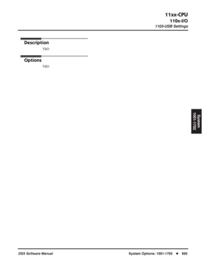 Page 635
11xx-CPU
110x-I/O
1103-USB Settings
DSX Software ManualSystem Options: 1001-1702◆605
System
1001-1702
1103-USB Settings
Description
TBD
Options
TBD 