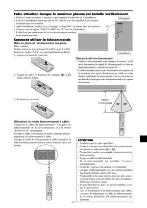 Page 104Fr-7
MENU/ ENTERINPUT SELECT
DOWN UP LEFT/-RIGHT/+
/ EXITVOLUME
MENU/ ENTERINPUT SELECT
DOWN UP LEFT/-RIGHT/+
/EXITVOLUME
Côté supérier
Côté inférieur 90°
EXITSEL.
RETOURMENU/ENTEROK
OPTION1
OSM
SELECT BNC
SELECT D-SUB
SÉLECT. RVB
HD SELECT
SELECT SKIP
ALL RESET:   RGB
:   RGB
:   AUTO
:   1080B
:   ARRET
:   ARRET
      1024768
IN
OUT
4REMOTEEXTERNAL CONTROL
Faire attention lorsque le moniteur plasma est installé verticalement
• Utilisez l’unité en option. Contactez votre magasin d’achat lors de...