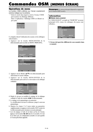 Page 115Fr-18
Opérations de menu
La fenêtre OSM s’affiche sur l’écran exactement
comme indiqué sur le schéma.
* Selon le mode dans lequel se trouve l’écran, l’OSM
peut montrer un affichage différent.
Dans l’explication, l’affichage OSM est illustré en
gros plan.
SEL.
MENU PRINCIPAL1 / 2IMAGE
AUDIO
REGLAGE IMAGE
OPTION 1
OSM AVANCÉ
      PAGE +
:   ARRETEXITMENU/ENTEROKEXIT
Ce chapitre décrit l’utilisation des menus et des rubriques
sélectionnées.
1. Appuyer sur la touche MENU/ENTER de la
télécommande pour...