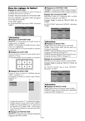 Page 121Fr-24
Réglage des connecteurs BNC
Sélectionner l’entrée des 5 connecteurs BNC sur RGB,
systèmes de composant, ou SCART1,2.
Exemple: Régler le mode de “SELECT BNC” sur
“COMP.”
Sur “SELECT BNC” dans le menu “OPTION1”, sélectionnez
“COMP.”.
SEL. ADJ. RETOUR
OPTION 1 1 / 4
OSM
SELECT BNC
SELECT D-SUB
SÉLECT. RVB
              :   AUTO
HD SELECT
SELECT SKIP
ALL RESET
      PAGE +:   COMP. 
:   RGB
:   1080B
:   ARRET
:   ARRET
EXIT
Informations
 Réglages de SELECT BNC
RGB: Utilise la borne 5BNC pour une...