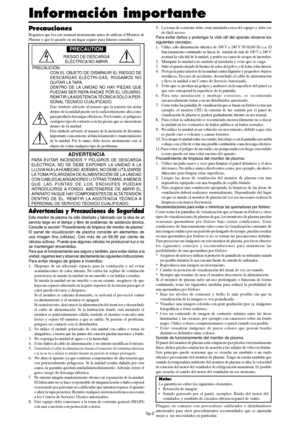 Page 147Sp-2
Precauciones
Rogamos que lea este manual atentamente antes de utilizar el Monitor de
Plasma y que lo guarde en un lugar seguro para futuras consultas.
  PRECAUTION..
RIESGO DE DESCARGA
ELÉCTRICA NO ABRIR
 PRECAUCIÓN:
CON EL OBJETO DE DISMINUIR EL RIESGO DE
DESCARGAS ELÉCTRI-CAS, ROGAMOS NO
QUITAR LA TAPA.
DENTRO DE LA UNIDAD NO HAY PIEZAS QUE
PUEDAN SER REPA-RADAS POR EL USUARIO.
REMITIR LA ASISTENCIA TÉCNICA SÓLO A PER-
SONAL TÉCNICO CUALIFICADO.
Este símbolo advierte al usuario que la tensión sin...