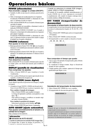 Page 158Sp-13
Operaciones básicas
OFF TIMER (temporizador de
desconexión)
Para ajustar el temporizador de desconexión:
El temporizador de desconexión puede ajustarse para que
desconecte la alimentación después de 30, 60, 90, o 120
minutos.
1. Pulse el botón OFF TIMER para activar el temporizador
a 30 minutos.
2. Pulse el botón OFF TIMER a la hora deseada.
3. El temporizador se activa cuando se desactiva el menú.
→ 30 → 60 → 90 → 120 → 0
APAGAR CONTADOR   30
Para comprobar el tiempo que queda:
1. Una vez que se...