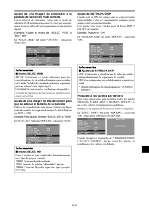 Page 170Sp-25
Ajuste de una imagen de alta definición para
que se adecue al tamaño de la pantalla
Utilice este procedimiento para ajustar el número de líneas
verticales cuando la recepción de imagen de alta definición
sea 1035 o 1080.
Ejemplo: Para ajustar el modo “SELEC. HD” a “1035I”
En “
SELEC. HD” del menú “OPCION1”, seleccione “1035I”.
SEL. ADJ. RETURN
OPCION 1 1 / 4
OSM
SELEC. BNC
SELEC. D-SUB
SELEC. RGB
              :   AUTO
SELEC. HD
ENTRADA SKIP
RESET TODO
      PAG. SIGUIEN.:   RGB 
:   RGB 
:   1035...