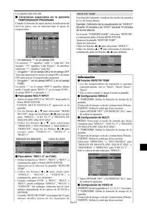 Page 176Sp-31
CLEAR/SEAMLESS SW.
 Caracteres especiales en la pantalla
TEMPORIZADOR PROGRAMA
Cuando el elemento de ajuste incluye la indicación del
nivel de grises, este no funciona bajo el ajuste de
temporizador.
SEL. OKEXIT
ZOOMADJ.
TEMPORIZADOR PROGRAMA
DIA
L
M
S
*V
—
S
*
—
—
—INPUT
RGB2
—
VIDEO1
DVD1
—
—
RGB1
—
—
—FUNC.
INV.
—
BLANCO
—
—
REP.1
—
—
—
— ON
08 : 30
- - : - -
 08 : 30
08 : 30
- - : - -
 08 : 30
15 : 30
- - : - -
- - : - -
- - : - -OFF
10 : 30
18 : 15
12 : 15
10 : 00
- - : - - 12 : 15
16 : 00
-...