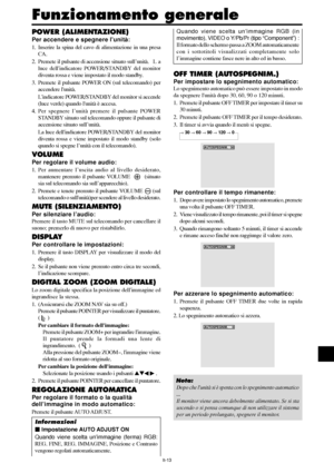 Page 207It-13
Funzionamento generale
OFF TIMER (AUTOSPEGNIM.)
Per impostare lo spegnimento automatico:
Lo spegnimento automatico può essere impostato in modo
da spegnere lunità dopo 30, 60, 90 o 120 minuti.
1. Premete il pulsante OFF TIMER per impostare il timer su
30 minuti.
2. Premete il pulsante OFF TIMER per il tempo desiderato.
3. Il timer si avvia quando il menù si spegne.
→ 30 → 60 → 90 → 120 → 0
AUTOSPEGNIM.   30
Per controllare il tempo rimanente:
1. Dopo avere impostato lo spegnimento automatico,...