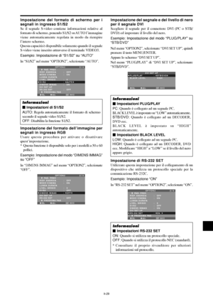 Page 223It-29
Impostazione del formato dell’immagine per
segnali in ingresso RGB
Usare questa procedura per attivare o disattivare
quest’impostazione.
* Questa funzione è disponibile solo per i modelli a 50 e 60
pollici.
Esempio: Impostazione del modo “DIMENS IMMAG”
su “OFF”
In “
DIMENS IMMAG” nel menu “OPTION2”, selezionate
“OFF”.
SEL. ADJ.  INVIO
OPTION 2 2 / 4
      PAG. PREC
RISP. ENERGIA
MODO CINEMA
LUNGA DURATA
LIVEL. GRIGIO
S1/S2
DIMENS IMMAG
DVI SET UP
RS-232 SET 
      PROSSIMA PAG:   OFF 
:   ON 
:...