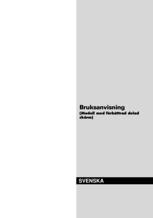 Page 292SVENSKA
Bruksanvisning
(Modell med förbättrad delad
skärm)
 