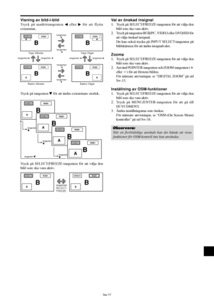 Page 308Sw-17
Visning av bild-i-bild
Tryck på markörtangenten  eller  för att flytta
extrarutan.
Tryck på tangenten 
 för att ändra extrarutans storlek.
VIDEO1RGB1
AB
VIDEO1RGB1
AB
VIDEO1RGB1
AB
VIDEO1RGB1
AB
tangenten

tangenten

tangenten
 tangenten 
Tryck på SELECT/FREEZE-tangenten för att välja den
bild som ska vara aktiv.
tangenten
SELECT/
FREEZE Nedre Vänster Nedre Höger
tangenten
tangenten
tangenten tangenten 
Topp Höger
tangenten
tangenten tangenten 
Topp Vänster
tangenten
Val av önskad...
