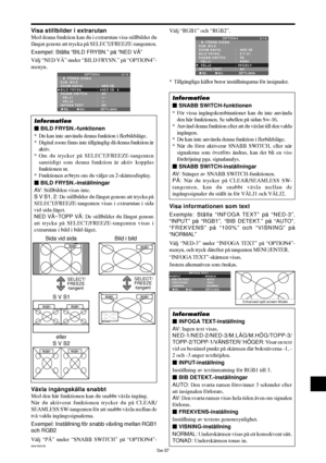 Page 328Sw-37
Visa informationen som text
Exemple: Ställa “INFOGA TEXT” på “NED-3”,
“INPUT” på “RGB1”, “BIB DETEKT.” på “AUTO”,
“FREKVENS” på “100%” och “VISNING” på
“NORMAL”
Välj “NED-3” under “INFOGA TEXT” på “OPTION4”-
menyn, och tryck därefter på tangenten MENU/ENTER.
“INFOGA TEXT”-skärmen visas.
Justera alternativen som önskas.
Information
 INFOGA TEXT-inställning
AV: Ingen text visas.
NED-1/NED-2/NED-3/M.LÅG/M.HÖG/TOPP-3/
TOPP-2/TOPP-1/VÄNSTER/˙HÖGER: Visar en text
vid en bestämd punkt på skärmen där...