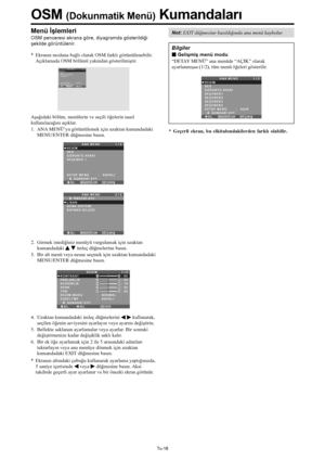 Page 357Tu-18
Menü İşlemleri
OSM penceresi ekrana göre, diyagramda gösterildiği
şekilde görüntülenir.
* Ekranın moduna bağlı olarak OSM farklı görüntülenebilir.
Açıklamada OSM bölümü yakından gösterilmiştir.
SEL.
ANA MENÜ1 / 2
RESİM
SES
GÖRÜNTÜ AYARI
SEÇENEK 1
DETAY MENÜ
      SONRAKİ SYF.:   KAPALI
ÇIKIŞ
MENU/ENTEROKEXIT
Aşağıdaki bölüm, menülerin ve seçili öğelerin nasıl
kullanılacağını açıklar.
1. ANA MENÜ’yu görüntülemek için uzaktan kumandadaki
MENU/ENTER düğmesine basın.
SEL.
ANA MENÜ1 / 2
RESİM
SES...