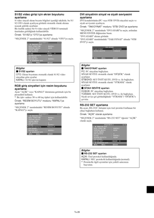 Page 368Tu-29
RGB giriş sinyalleri için resim boyutunu
ayarlama
Ayarı “AÇIK” veya “KAPALI” durumuna getirmek için bu
prosedürü kullanın.
* Bu işlev sadece 50 ve 60 inç tipleri için kullanılabilir.
Örnek: “RESİM BOYUTU” modunu “KAPALI”ya
ayarlama
“SEÇENEK 2” menüsündeki “RESİM BOYUTU” altında
“KAPALI”yı seçin.
SEL. ADJ. GERİEXIT
SEÇENEK 22 / 4
      ÖNCEKİ SYF.
GÜÇ YÖNETİMİ
SİNEMA MODU
UZUN ÖMÜR
GRİ SEVİYE
S1/S2
RESİM BOYUTU
DVI AYARI
RS-232 SET
      SONRAKİ SYF.
:   KAPALI 
:   AÇIK 
:   3
:   KAPALI
:...