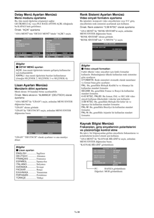 Page 377Tu-38
Detay Menü Ayarları Menüsü
Menü modunu ayarlama
Bu, tüm menü öğelerine erişmenizi sağlar.
GECİKMELİ AÇ veya PLE BAĞLANTISI AÇIK olduğunda
bu KAPALI hale getirilmez.
Örnek: “AÇIK” ayarlama
“ANA MENÜ”nün “DETAY MENÜ”sünde “AÇIK”ı seçin.
SEL.
ANA MENÜ1 / 2
RESİM
SES
GÖRÜNTÜ AYARI
SEÇENEK1
DETAY MENÜ
      SONRAKİ SYF.:   KAPALI
ÇIKIŞ
EXITADJ.SEL.
ANA MENÜ1 / 2
RESİM
SES
GÖRÜNTÜ AYARI
SEÇENEK1
SEÇENEK2
SEÇENEK3
SEÇENEK4
DETAY MENÜ
      SONRAKİ SYF.:   AÇIK
ÇIKIŞ
EXITADJ.
Bilgiler
 DETAY MENÜ...