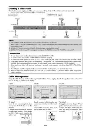 Page 7En-6
Note:
1. The VIDEO1 and RGB1 terminals can be used for either INPUT or OUTPUT.
When LOOP OUT is ON, do not connect an OUTPUT signal from another unit as it may damage the other unit due to an
extraordinary load.
2. LOOP OUT can not be turned ON while signals are input to the RGB1 terminal.
3. LOOP OUT can be turned ON while signals are input to the RGB1 terminal if the POWER is switched ON.
Information
• To loop signals out to another plasma display, set the LOOP OUT to ON.
• To create a video wall,...