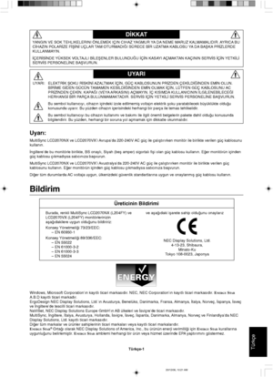 Page 111TürkçeTürkçe-1
D∑KKAT
UYARI
UYARI: ELEKTR∑K ΩOKU R∑SK∑N∑ AZALTMAK ∑Ç∑N, GÜÇ KABLOSUNUN PR∑ZDEN ÇEK∑LD∑∏∑NDEN EM∑N OLUN.
B∑R∑ME G∑DEN GÜCÜN TAMAMEN KES∑LD∑∏∑NDEN EM∑N OLMAK ∑Ç∑N, LÜTFEN GÜÇ KABLOSUNU AC
PR∑Z∑NDEN ÇEK∑N. KAPA∏I (VEYA ARKASINI) AÇMAYIN. ∑Ç KISIMDA KULLANICININ ∑LG∑LENEB∑LECE∏∑
HERHANG∑ B∑R PARÇA BULUNMAMAKTADIR. SERV∑S ∑Ç∑N YETK∑L∑ SERV∑S PERSONEL∑NE BAΩVURUN.
Bu sembol kullan∂c∂y∂, cihaz∂n içindeki izole edilmemiµ voltaj∂n elektrik µoku yaratabilecek büyüklükte oldu©u
konusunda uyar∂r. Bu...