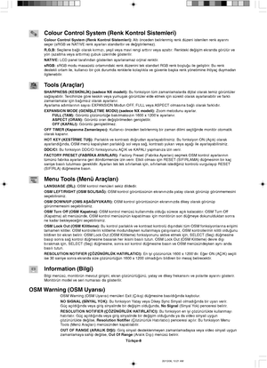 Page 118Türkçe-8
Colour Control System (Renk Kontrol Sistemleri)
Colour Control System (Renk Kontrol Sistemleri): Alt∂ önceden belirlenmiµ renk düzeni istenilen renk ayar∂n∂
seçer (sRGB ve NATIVE renk ayarlar∂ standartt∂r ve de©iµtirilemez).
R,G,B: Seçilene ba©l∂ olarak k∂rm∂z∂, yeµil veya mavi rengi artt∂r∂r veya azalt∂r. Renkteki de©iµim ekranda görülür ve
yön (azaltma veya artt∂rma) çubuk üzerinde gösterilir.
NATIVE: LCD panel taraf∂ndan gösterilen ayarlanamaz orjinal renktir.
sRGB: sRGB modu masaüstü...