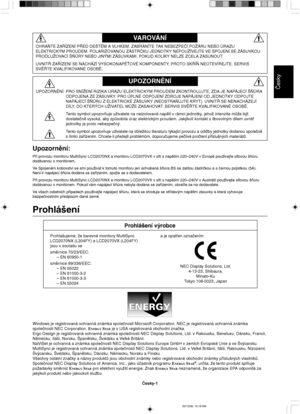 Page 19âesky
âesky-1
VAROVÁNÍ
UPOZORNùNÍ
UPOZORNùNÍ: PRO SNÍÎENÍ RIZIKA ÚRAZU ELEKTRICK¯M PROUDEM ZKONTROLUJTE, ZDA JE NAPÁJECÍ ·≈ÒRA
ODPOJENA ZE ZÁSUVKY. PRO ÚPLNÉ ODPOJENÍ ZDROJE NAPÁJENÍ OD JEDNOTKY ODPOJTE
NAPÁJECÍ ·≈ÒRU Z ELEKTRICKÉ ZÁSUVKY (NEOSTRA≈UJTE KRYT). UVNIT¤ SE NENACHÁZEJÍ
DÍLY, DO KTER¯CH UÎIVATEL MÒÎE ZASAHOVAT. SERVIS SVù¤TE KVALIFIKOVANÉ OSOBù.
Tento symbol upozorÀuje uÏivatele na neizolované napûtí v rámci jednotky, jehoÏ intenzita mÛÏe b˘t
dostateãnû vysoká, aby zpÛsobila úraz elektrick˘m...