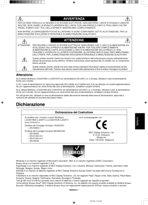 Page 69Italiano
Italiano-1
AVVERTENZA
ATTENZIONE
ATTENZIONE:PER RIDURRE IL RISCHIO DI SCOSSE ELETTRICHE, ASSICURARSI CHE IL CAVO DI ALIMENTAZIONE SIA
SCOLLEGATO DALLA PRESA DI ALIMENTAZIONE A MURO. PER TOGLIERE COMPLETAMENTE
ALIMENTAZIONE ALL’UNITÀ, SCOLLEGARE IL CAVO DI ALIMENTAZIONE DALLA PRESA C.A. NON
TOGLIERE IL COPERCHIO (O LA PARTE POSTERIORE). ALL’INTERNO NON VI SONO PARTI MANUTENIBILI
DALL’UTENTE. PER LA MANUTENZIONE RIVOLGERSI A PERSONALE DI MANUTENZIONE QUALIFICATO.
Questo simbolo avverte l’utente...