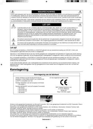 Page 79Nederlands
Nederlands-1
WAARSCHUWING
LET OP!CONTROLEER OF HET UITEINDE VAN DE VOEDINGSKABEL WEL DEGELIJK UIT HET STOPCONTACT IS
GEHAALD, OM DE KANS OP ELEKTRISCHE SCHOKKEN TE BEPERKEN. HAAL HET UITEINDE VAN DE
VOEDINGSKABEL UIT HET STOPCONTACT VAN DE WISSELSTROOMBRON OM DE STROOMVOORZIENING
VOLLEDIG TE ONDERBREKEN. VERWIJDER DE KLEP NIET (NOCH DE ACHTERZIJDE). BEVAT GEEN INTERNE
ONDERDELEN DIE DOOR DE GEBRUIKER KUNNEN WORDEN VERVANGEN OF ONDERHOUDEN. HET
ONDERHOUD MAG ALLEEN WORDEN UITGEVOERD DOOR...