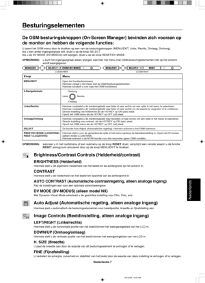 Page 85Nederlands
Nederlands-7
Besturingselementen
De OSM-besturingsknoppen (On-Screen Manager) bevinden zich vooraan op
de monitor en hebben de volgende functies:
U opent het OSM-menu door te drukken op een van de besturingsknoppen (MENU/EXIT, Links, Rechts, Omlaag, Omhoog).
Als u een ander ingangssignaal wilt, drukt u op de knop SELECT.
Als u de DV MODE (DV-MODUS) wilt wijzigen, drukt u op de knop RESET/DV MODE.
OPMERKING:u kunt het ingangssignaal alleen wijzigen wanneer het menu met OSM-besturingselementen...