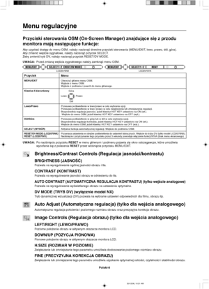 Page 96Polski-8
Menu regulacyjne
Przyciski sterowania OSM (On-Screen Manager) znajdujàce si´ z przodu
monitora majà nast´pujàce funkcje:
Aby uzyskaç dost´p do menu OSM, nale˝y nacisnàç dowolne przyciski sterowania (MENU/EXIT, lewo, prawo, dó∏, góra).
Aby zmieniç wejÊcie sygna∏owe, nale˝y nacisnàç przycisk SELECT.
˚eby zmieniç tryb DV, nale˝y nacisnàç przycisk RESET/DV MODE.
UWAGA:Przed zmianà wejÊcia sygna∏owego nale˝y zamknàç menu OSM.
UWAGA:Po naciÊni´ciu przycisku RESET w menu g∏ównym i podmenu pojawia si´...