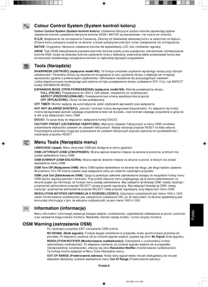 Page 97Polski
Polski-9
Colour Control System (System kontroli koloru)
Colour Control System (System kontroli koloru): Ustawienia fabryczne szeÊciu kolorów zapewniajà ˝àdane
ustawienie kolorów (ustawienia fabryczne kolorów sRGB i NATIVE sà standardowe i nie mo˝na ich zmieniç).
R,G,B: Zwi´kszenie lub zmniejszenie Czerwonej, Zielonej lub Niebieskiej sk∏adowej koloru w zale˝noÊci od wyboru.
Zmiana koloru pokazana zostanie na ekranie, a kreski poka˝à kierunek tych zmian (zwi´kszanie lub zmniejszanie).
NATIVE:...