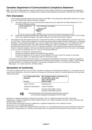 Page 4English-2
Canadian Department of Communications Compliance Statement
DOC: This Class B digital apparatus meets all requirements of the Canadian Interference-Causing Equipment Regulations.
C-UL: Bears the C-UL Mark and is in compliance with Canadian Safety Regulations according to CAN/CSA C22.2 No. 60950-1.
FCC Information
1.Use the attached specified cables with the AccuSync AS191WM (L197HJ)/AccuSync AS221WM (L227HK) color monitor
so as not to interfere with radio and television reception.
(1) The power...