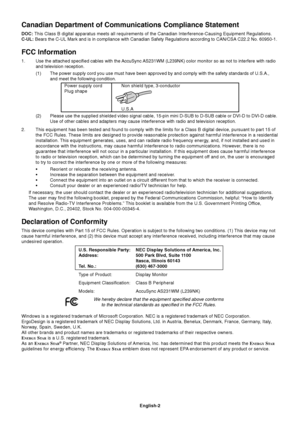 Page 4
English-2
Canadian Department of Communications Compliance Statement
DOC: This Class B digital apparatus meets all requirements of the Canadian In\terference-Causing Equipment Regulations.
C-UL:  Bears the C-UL Mark and is in compliance with Canadian Safety Regulatio\ns according to CAN/CSA C22.2 No. 60950-1.
FCC Information
1. Use the attached specified cables with the AccuSync AS231WM (L239NK) color monitor so as not to interfere with radio
and television reception.
(1) The power supply cord you use...
