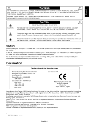 Page 2
English
English-1
Declaration
Declaration of the Manufacturer
TO PREVENT FIRE OR SHOCK HAZARDS, DO NOT EXPOSE THIS UNIT TO RAIN OR MOISTURE. ALSO, DO NOT
USE THIS UNIT’S POLARIZED PLUG WITH AN EXTENSION CORD RECEPTACLE OR OTHER OUTLETS UNLESS
THE PRONGS CAN BE FULLY INSERTED.
REFRAIN FROM OPENING THE CABINET AS THERE ARE HIGH VOLTAGE COMPONENTS INSIDE. REFER
SERVICING TO QUALIFIED SERVICE PERSONNEL.
WARNING
CAUTION
CAUTION: TO REDUCE THE RISK OF ELECTRIC SHOCK, DO NOT REMOVE COVER (OR BACK). NO USER...