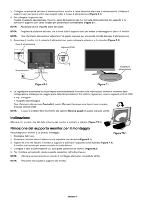 Page 5Italiano-4 6. La regolazione automatica No-touch regola automaticamente il monitor sulle impostazioni ottimali al momento della
configurazione iniziale per la maggior parte delle temporizzazioni. Per ulteriori regolazioni, usare i seguenti controlli OSD:
•Imp. immagine
•Posizione dell’immagine
Fare riferimento alla sezione Controlli di questo Manuale Utente per una descrizione completa
di questi controlli OSD.
NOTA:In caso di problemi fare riferimento alla sezione Ricerca guasti di questo Manuale...