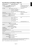 Page 15English
English-13
Specifications for MultiSync 90GX2 Pro
Monitor Specifications MultiSync 90GX2 Pro Monitor Notes
LCD Module Diagonal: 48.2 cm/19.0 inches Active matrix; thin film transistor (TFT)
Viewable Image Size: 48.2 cm/19.0 inches liquid crystal display (LCD); 0.294 mm dot
Native Resolution (Pixel Count): 1280 x 1024 pitch; 400 cd/m
2 white luminance;
1000:1 contrast ratio, typical.
Input Signal Video: ANALOG 0.7 Vp-p/75 Ohms Digital Input: DVI
Sync:Separate sync.TTL Level Positive/Negative...