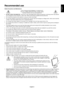 Page 5English
English-3
Recommended use
Safety Precautions and Maintenance
FOR OPTIMUM PERFORMANCE, PLEASE NOTE
THE FOLLOWING WHEN SETTING UP AND USING
THE MULTISYNC LCD COLOUR MONITOR:
•DO NOT OPEN THE MONITOR. There are no user serviceable parts inside and opening or removing covers may expose
you to dangerous shock hazards or other risks. Refer all servicing to qualified service personnel.
•Do not spill any liquids into the cabinet or use your monitor near water.
•Do not insert objects of any kind into the...