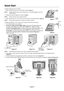 Page 8English-6
Quick Start
To attach the Base to the LCD stand:
1. Place monitor face down on a non-abrasive surface (Figure 1).
NOTE:Handle with care when monitor facing down, for avoiding damage to the front
control buttons.
2. Please pivot base 90 degrees as shown in Figure 1.
NOTE:Handle with care when pulling the stand.
3. Attach the base stand to LCD monitor and lock screws of base stand bottom (Figure 2).
NOTE:Reverse this procedure if you need to re-pack the monitor.
To attach the MultiSync LCD...